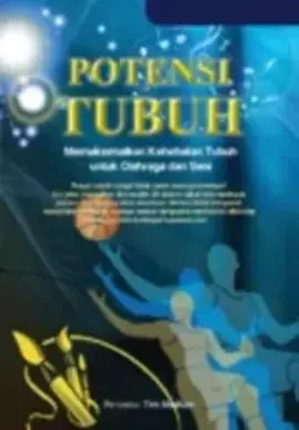 Ensiklopedi Manusia (3) Potensi Tubuh: Memaksimalkan Kehebatan Tubuh untuk Olahraga dan Seni