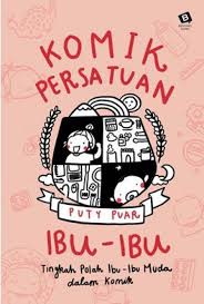 Komik Persatuan Ibu-Ibu :  tingkah polah ibu - ibu muda dalam komik