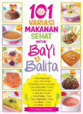 101 Variasi Makanan Sehat Untuk Bayi & Balita