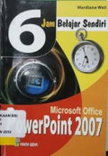 6 Jam belajar sendiri Microsoft office Powerpoint 2007