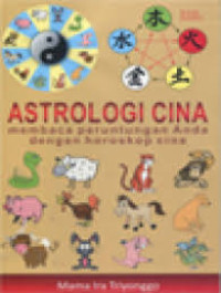 Image of Astrologi Cina :  Membaca peruntungan anda dengan horoskop Cina