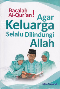 Image of Bacalah Al-Qur'an ! Agar Keluarga Selalu Dilindungi Allah