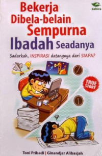 Image of Bekerja dibela-belain sempurna ibadah seadanya