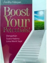 Image of Boost Your Potensials! :  Dengarkan suara hatimu lima menit saja!