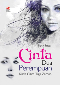 Image of Cinta dua perempuan :  kisah cinta tiga zaman