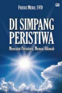 Image of DI SIMPANG PERISTIWA :  Mencatat peristiwa, menuai hikamah
