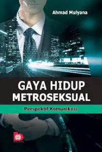 Image of Gaya hidup metroseksual :  perspektif komunikasi