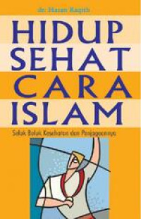 Image of Hidup Sehat Cara Islam :  Seluk Beluk Kesehatan dan Penjagaannya