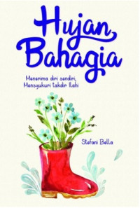 Image of Hujan bahagia :  Menerima diri sendiri mensykuri takdir ilahi