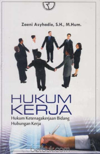 Image of Hukum Kerja :  Hukum Ketenagakerjaan Bidang Hubungan Kerja
