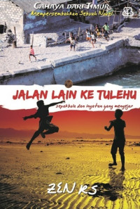 Image of Jalan lain ke Tulehu :  sepakbola dan ingatan yang mengejar