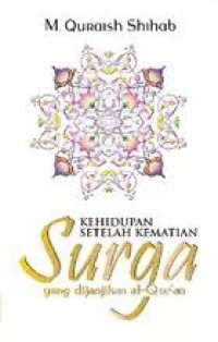 Image of Kehidupan Setelah Kematian :  Surga Yang Dijanjikan Al-Qur'an