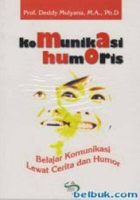 Image of Komunikasi humoris :  belajar komunikasi lewat cerita dan humor