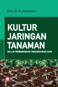 Kultur Jaringan Tanaman :  Solusi perbanyakan tanaman budi daya