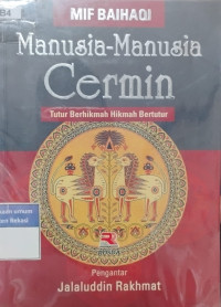 Image of Manusia - manusia cermin :  tutur berhikmah hikmah bertutur