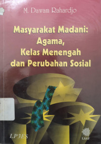 Image of Masyarakat madani :  agama, kelas menengah dan perubahan sosial