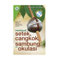 Membuat setek, cangkok, sambung, okulasi