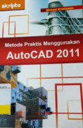 METODE PRAKTIS MENGUNAKAN AUTOCAD 2011