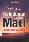 Misteri kehidupan sesudah mati :  Renungan di kala senja