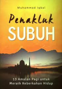 Image of Penakluk Subuh :  13 amalan pagi untuk meraih keberkahan hidup