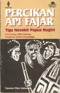 Image of percikan api fajar :  tiga novelet papua nugini