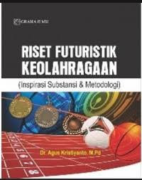 Image of Riset Futuristik Keolahragaan :  (Inspirasi Substansi & Metodologi)
