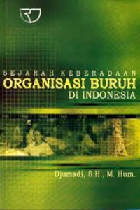 Image of Sejarah Keberadaan Organisasi Buruh di Indonesia