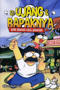 Si Ujang & Bapaknya :  Biar Senang Asal Bahagia