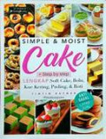 Simple & moist cake :  + step by step lengkap soft cake, bolu, kue kering, puding, & roti