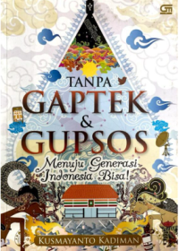 Image of Tanpa gaptek dan gupsos menuju generasi indonesia bisa