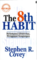 The 8th Habit :  Melampaui efektivitas, menggapai keagungan
