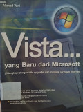 Vista... yang baru dari microsift :  dilengkapi dengan trik, upgrade, dan instalasi jaringan internet