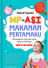 MP-ASI Makanan Pertamaku : 100 panduan, tips dan resep mpasi untuk bayi usia 6-8 bulan Image of MP-ASI Makanan Pertamaku : 100 panduan, tips dan resep mpasi untuk bayi usia 6-8 bulan