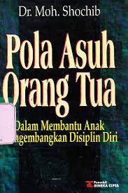 Sampul pola asuh orang tua :  untuk membantu anak mengembangkan disiplin diri / Moh. Shochib