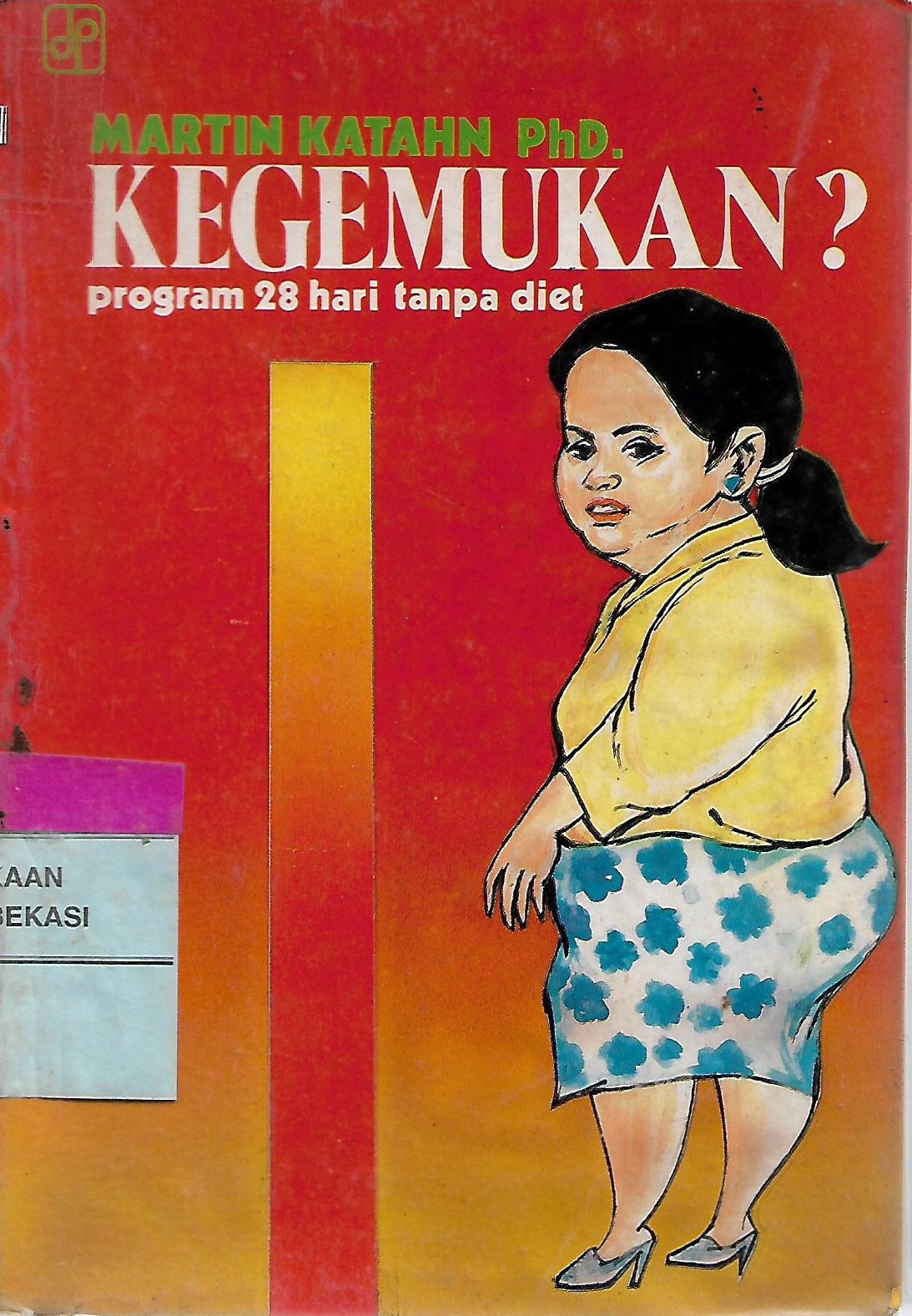 Sampul kegemukan? :  program 28 hari tanpa diet / Katahn Martin