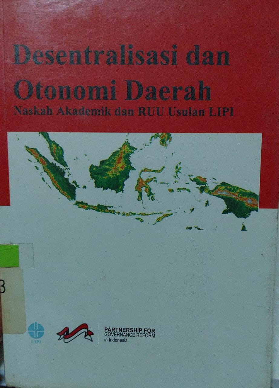 Sampul Desentralisasi dan Otonomi Daerah : Naskah Akademik dan RUU Usulan LIPI / Syamsuddin Haris (Editor)