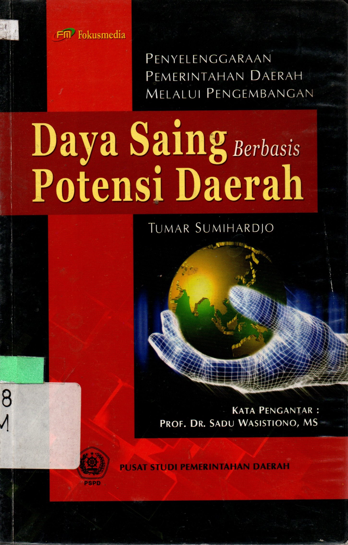 Sampul Penyelenggaraan Pemerintahan Daerah Melalui Pengembangan Daya Saing Berbasis Potensi Daerah / Tumar Sumihardjo