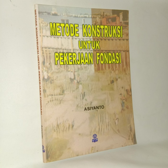 Sampul Metode konsstruksi untuk pekerjaan fondasi / Asiyanto