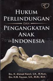 Sampul Hukum perlindungan dan pengangkatan anak di Indonesia / Drs. H. Ahmad Kamil, S.H., M.Hum.,  Drs. H.M. Fauzan, S.H., M.M., M.H.