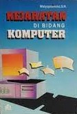 Sampul Kejahatan di bidang komputer / Widyopramono