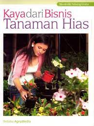 Sampul Kaya dari bisnis tanaman hias / Redaksi Agromedia