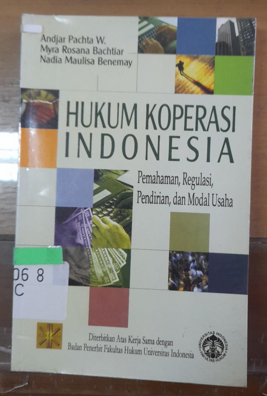 Sampul Hukum Koperasi Indonesia :  Pemahaman, Regulasi, Pendirian, dan Modal Usaha / Andjar Pachta W., Myra Rosana Bachtiar, Nadia Maulisa Benemay