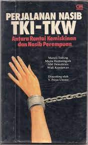 Sampul Perjalanan TKI-TKW Antara Rantai Kemiskinan dan Nasib Perempuan / Maruli Tobing