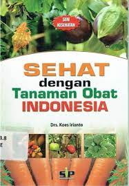 Sampul sehat dengan tanaman obat Indonesia / Koes Irianto; editor, Rissa Yanuar