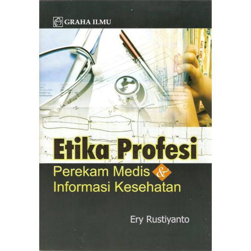 Sampul Etika Profesi :  Perekam medis & informasi kesehatan / Ery Rustiyanto