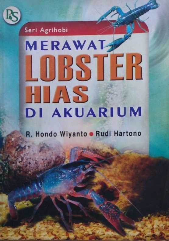 Sampul merawat lobster hias di akuarium / R.Hondo Wiyanto, Rudi Hartono