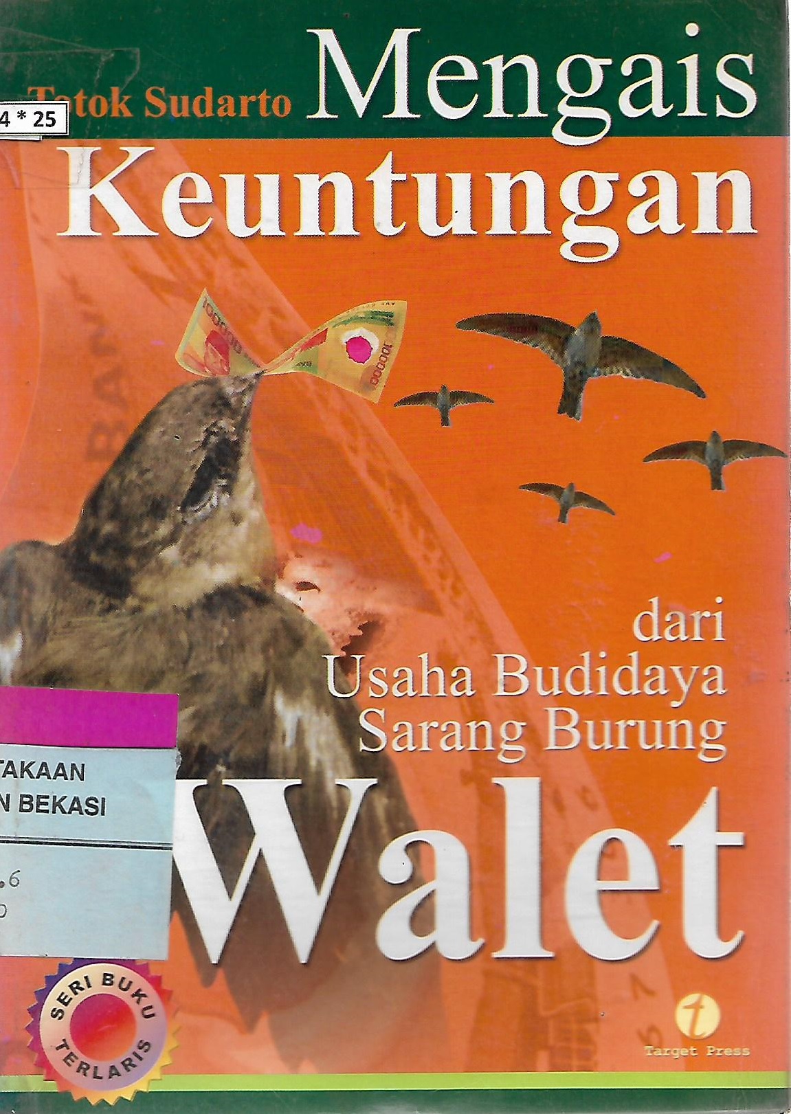 Sampul Mengais keuntungan dari usaha budidaya sarang burung walet / Totok Sudarto