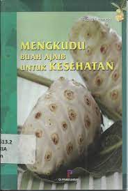 Sampul mengkudu buah ajaib untuk kesehatan / Rianti Amanda