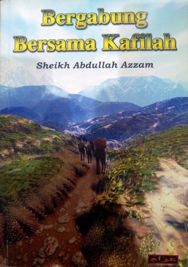 Cover Bergabung bersama kafilah Syuhada / Syaikh Abdulah Azzam ; alih bahasa, Wahyudin ; editor, Hanif