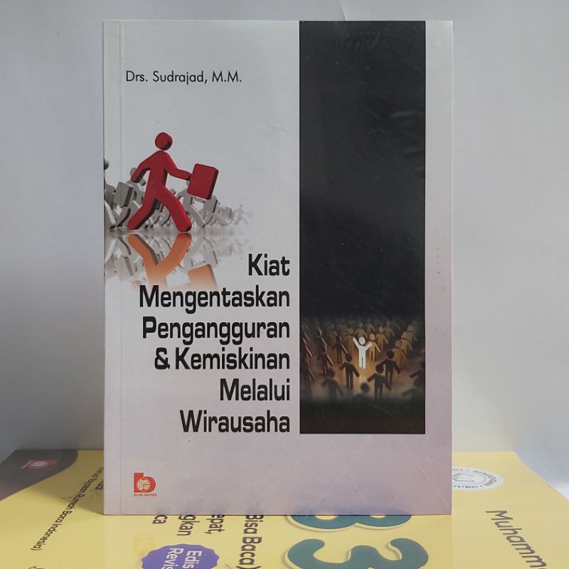 Sampul Kiat Mengentaskan Pengangguran Dan Kemiskinan Melalui Wirausaha / Sudrajad